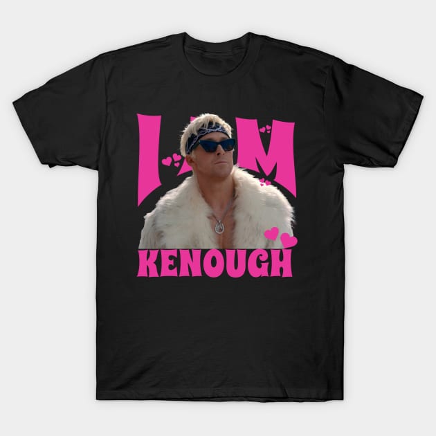 I Am Kenough T-Shirt by Gembel Ceria